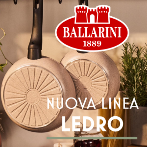 PADELLE BALLARINI SERIE LEDRO – ECOSOSTENIBILE – INDUZIONE – PRIVO DI PFAS